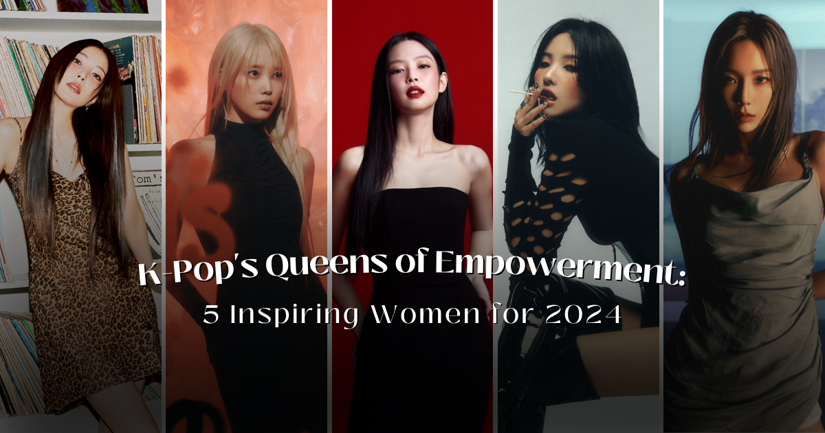 K-Pop's Queens of Empowerment: 5 Inspiring Women for 2024 - NEW
